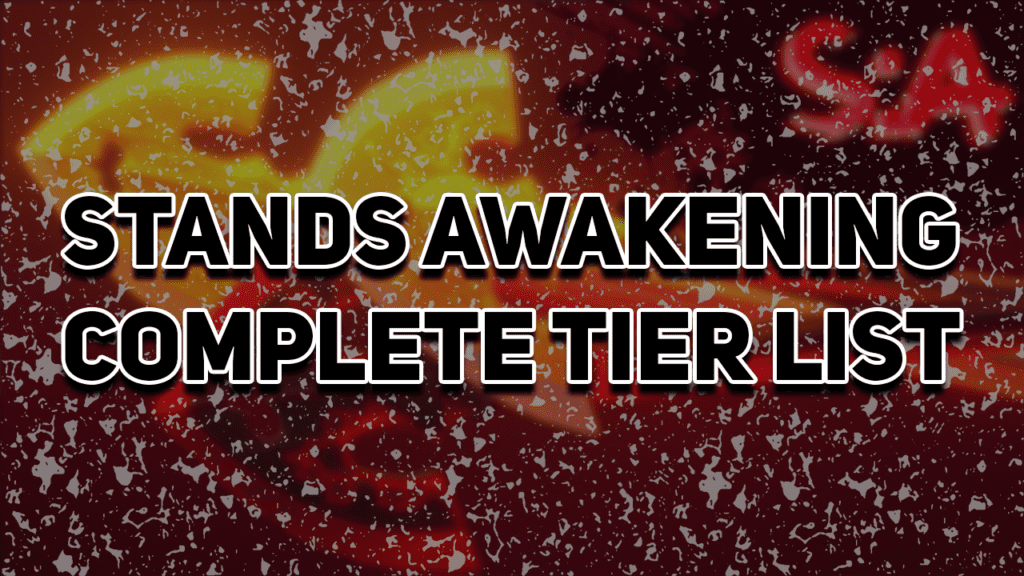 Stands Awakening Complete Tier List Riseupgamer